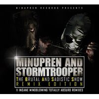 The Brutal And Sadistic Show (Remix Edition) - Minupren & Stormtrooper CD