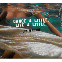 Liz Martin - Dance A Little, Live A Little CD