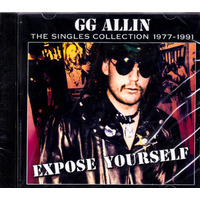 Expose Yourself: The Singles Collection 1977-1991 -Gg Allin, G.G. Allin, Merle CD