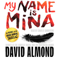 My Name is Mina - David Almond,Charlie Sanderson CD