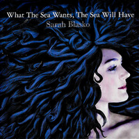 Sarah Blasko - What The Sea Wants, The Sea Will Have PRE-OWNED CD: DISC EXCELLENT