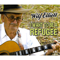 Wilf Elliot - I Want To Be A Refugee PRE-OWNED CD: DISC EXCELLENT