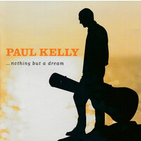 Paul Kelly - ...Nothing But A Dream PRE-OWNED CD: DISC EXCELLENT