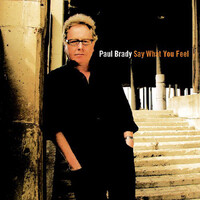 Paul Brady - Say What You Feel PRE-OWNED CD: DISC EXCELLENT